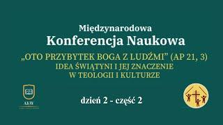 MIĘDZYNARODOWA KONFERENCJA NAUKOWA - Oto przybytek Boga z ludźmi - Warszawa 14.05.2024 - dzień 22