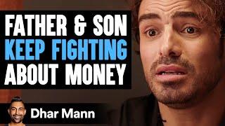 Father and Son KEEP FIGHTING About MONEY  Dhar Mann Studios