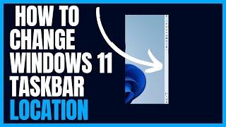 How to change windows taskbar location Windows 11 Version 22H2 or higher