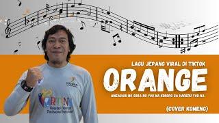 Komeng Cover - Orange by 7 Lagu Jepang