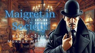 Maigret in Society  Murder Mystery  Radio Drama