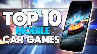 Top 10 BEST Mobile Car Games