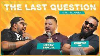 THE LAST QUESTION WITH UTSAV SAPKOTA AND KSHITIZ KC