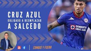 Cruz Azul obligado a reemplazar a Salcedo