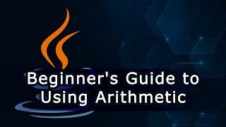 Beginners Guide to Using Arithmetic Operators in Java