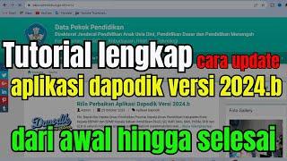 Tutorial lengkap cara update aplikasi dapodik versi 2024.b dari awal hingga selesai