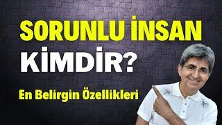 SORUNLU İNSAN KİMDİR? En Belirgin Özellikleri  Canten Kaya Videoları