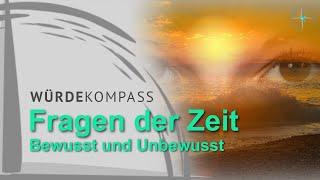 Fragen der Zeit  Bewusst und Unbewusst