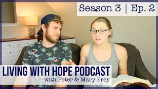 THE PEACE OF GOD IN THE MIDST OF ANXIETY  A Conversation with Peter & Mary Frey