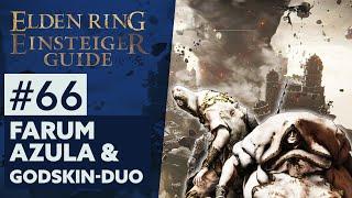 Elden Ring Einsteiger-Guide #66  FARUM AZULA & GODSKIN-DUO