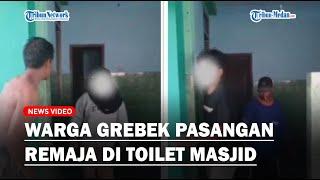 Detik detik Warga Gerebek Pasangan Remaja di Toilet Masjid  Gak Modal