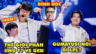 Update LMHT Fan thế giới phản ứng về T1 vs GEN Kênh stream Việt ngạo nghễ Gumayusi nói gì LPL?