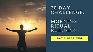 How To Build A Morning Ritual    Practicing Gratitude  30 Day Habit Change Challenge