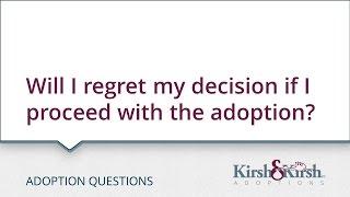 Adoption Questions Will I regret my decision if I proceed with the adoption?