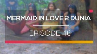 Mermaid In Love 2 Dunia  - Episode 46