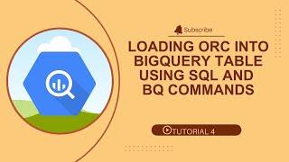 ORC File Format   Loading ORC file format in BigQuery Table using SQL and BQ Commands