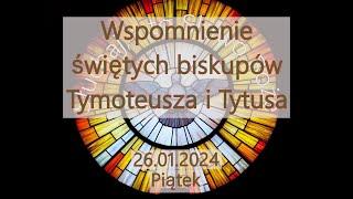 Czytania z dnia 26.01.2024 - Piątek - Wspomnienie świętych biskupów Tymoteusza i Tytusa Rok B II