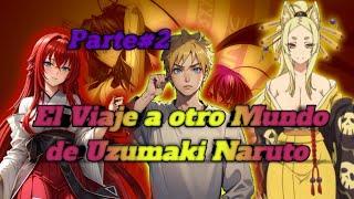 El Viajé a otro Mundo de Uzumaki Naruto Naruto x high school DxDHaremCapitulo 2