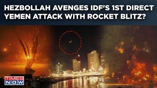 Hezbollah Rocket Blitz Burns North Israel Iran Proxy Avenges IDFs 1st Direct Yemen Attack?