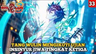 Tang Wulin Mengikuti Ujian Insinyur Jiwa Tingkat Ketiga  SOUL LAND 3 EPISODE 33