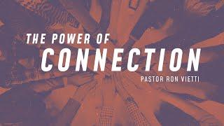 Sunday Morning with Pastor Ron Vietti - The Power of Connection