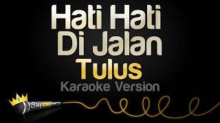 Tulus - Hati Hati di Jalan Karaoke Version