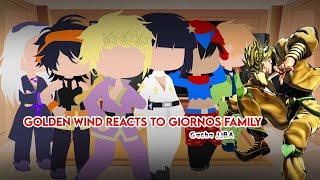 Golden Wind reacts to Giorno’s Family  JJBA  GCRV