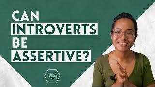 Can An Introvert Be Assertive? Without Behaving Like An Extrovert