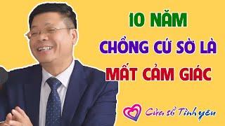 Nghe Cửa Sổ Tình Yêu 10 Năm Chồng Cứ Sờ Là Mất Cảm Giác  Đinh Đoàn Tư Vấn Hôn Nhân Cực Hay