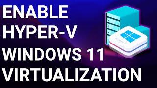 How To Enable Hyper-V Manager on Windows 11