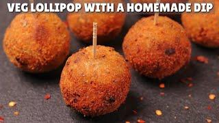 Yummiest Starter Recipe CRISPY VEG LOLLIPOP & HOMEMADE DIP  बिलकुल आसानी से बनाएं वेज लॉलीपॉप्स