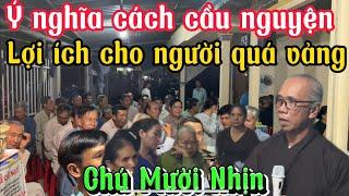 Chú Mười Nhịn-Lợi ích cầu nguyện cho người quá vảng