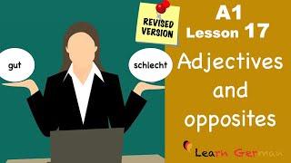 Revised - A1 - Lesson 17  Adjectives and Opposites  Adjektive und Gegenteile  Learn German