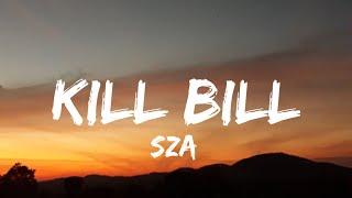 SZA - Kill Bill Lyrics  I might kill my ex not the best idea