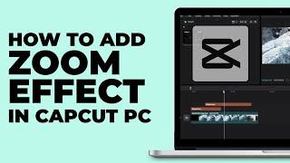 How To Add Zoom Effect in CapCut PC  Windows & MacBook  Latest Update