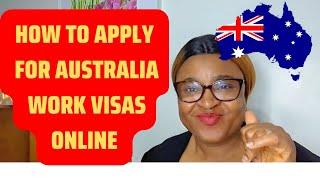 HOW TO APPLY for AUSTRALIA WORK VISAS ONLINE FOR ALL AUSTRALIA VISA