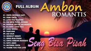 Lagu Ambon - Album Ambon Romantis  FULL ALBUM AMBON  SENG BISA PISAH  MP3 LAGU AMBON