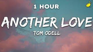 1 Hour Tom Odell - Another Love Lyrics