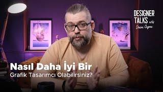 Nasıl Daha İyi Bir Grafik Tasarımcı Olabilirsiniz?   Designer Talks