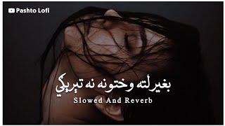 Hasi Pa Khula Wayam Chi Kha Teregi  Slowed+Reverb  WAGMA  Pashto Lofi