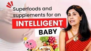 Super foods and Supplements for an Intelligent Baby Dr. Anjali Kumar  Maitri