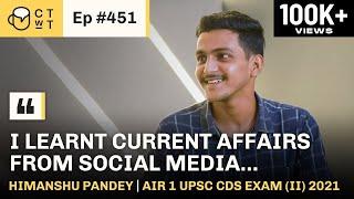 CTwT E451 -  UPSC CDS Exam II 2021 Topper Himanshu Pandey AIR 1  IMA Rank24  INA Rank 13