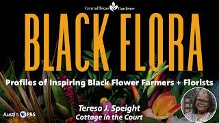 Black Flora Profiles of Inspiring Black Flower Farmers and Florists  Central Texas Gardener