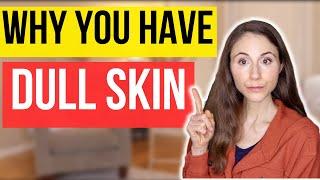 13 Reasons Why Your Skin Looks Dull - Dermatologist Tips