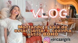 Vlog - montando minha sala de estar jantar e a cozinha no estilo BOHO chic