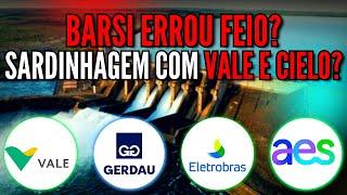 SARDINHAGEM COM VALE3? BARSI COMPRANDO AESB3 A QUALQUER PREÇO? ELET6 VAI FUGIR? CIELO CARA? GGBR4