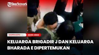 Keluarga Brigadir J dan Keluarga Bharada E Dipertemukan