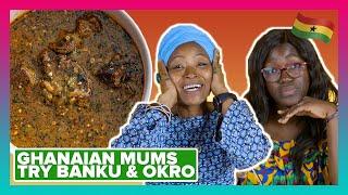 Ghanaian Mums Try Other Ghanaian Mums Banku and Okro Stew