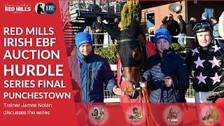 James Nolan talks about the €75000 Connolly’s RED MILLS Irish EBF Auction Hurdle Series Final