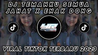 DJ TEMANKU SEMUA PADA JAHAT X ENAK DONG MENGKANE VIRAL TIK TOK TERBARU 2023  Yordan Remix Scr 